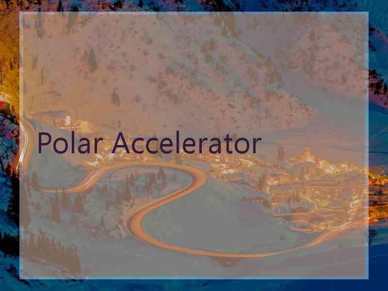 Polar Accelerator