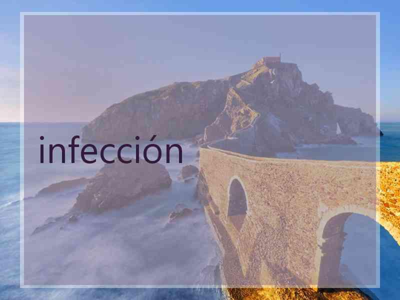 infección