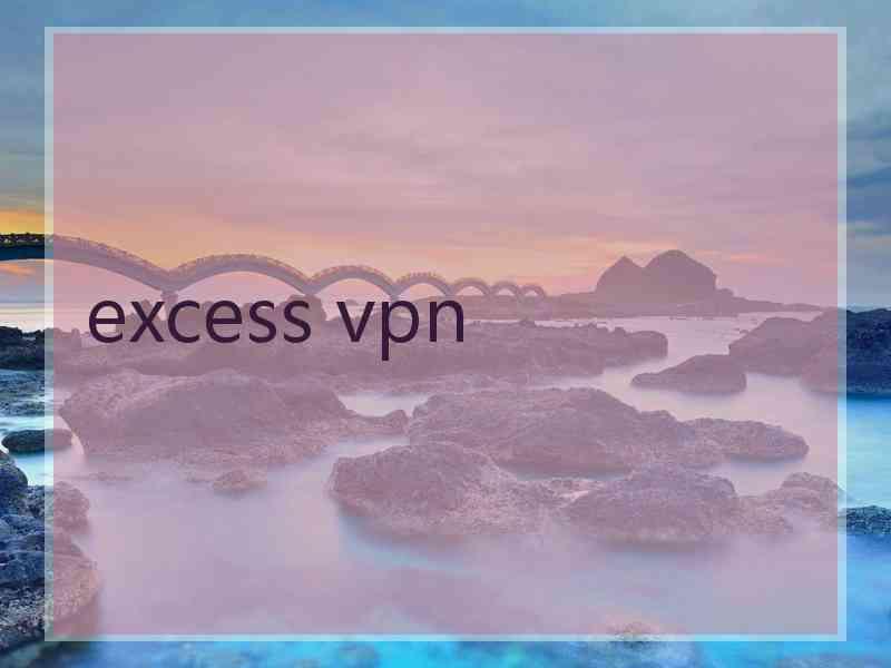 excess vpn